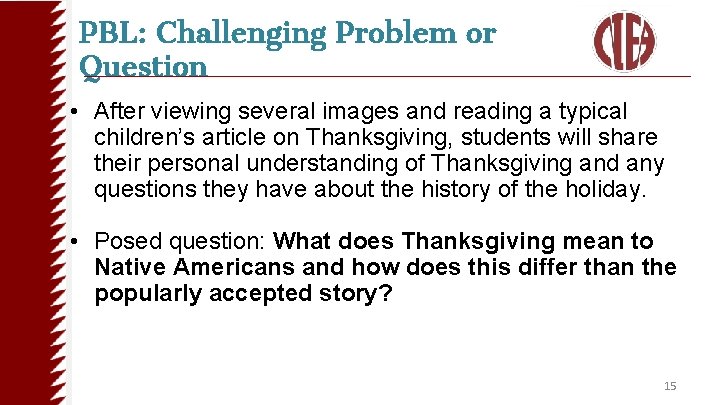 PBL: Challenging Problem or Question • After viewing several images and reading a typical