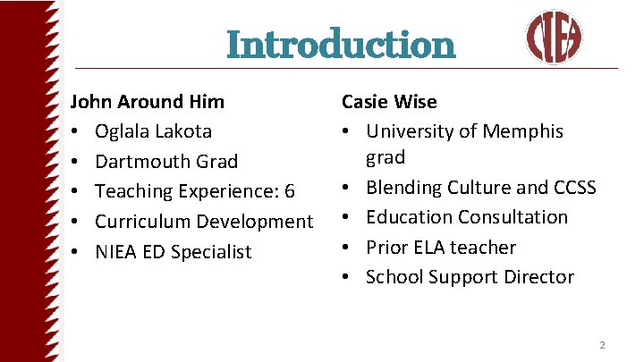 Introduction John Around Him • Oglala Lakota • Dartmouth Grad • Teaching Experience: 6