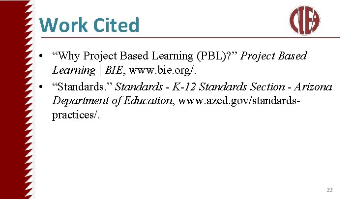 Work Cited • “Why Project Based Learning (PBL)? ” Project Based Learning | BIE,