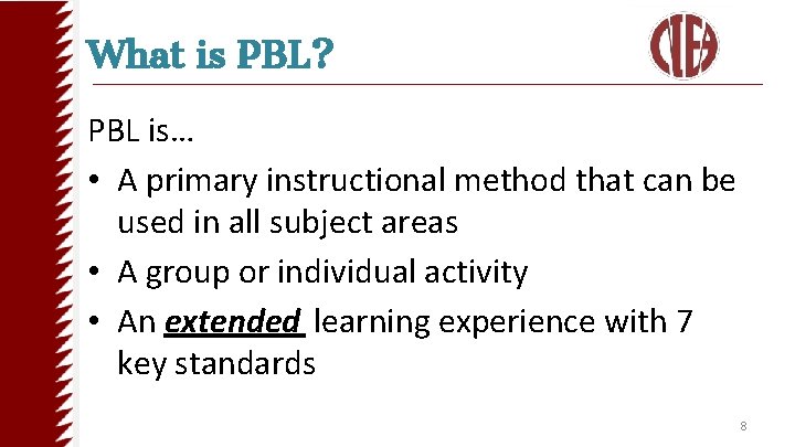 What is PBL? PBL is… • A primary instructional method that can be used