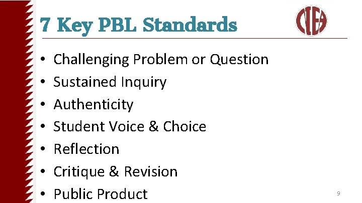 7 Key PBL Standards • • Challenging Problem or Question Sustained Inquiry Authenticity Student