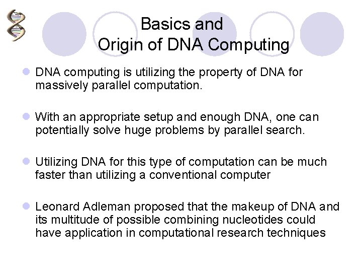 Basics and Origin of DNA Computing l DNA computing is utilizing the property of
