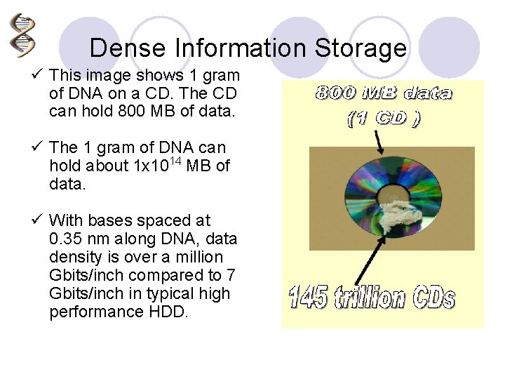 Dense Information Storage ü This image shows 1 gram of DNA on a CD.