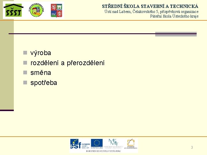 STŘEDNÍ ŠKOLA STAVEBNÍ A TECHNICKÁ Ústí nad Labem, Čelakovského 5, příspěvková organizace Páteřní škola