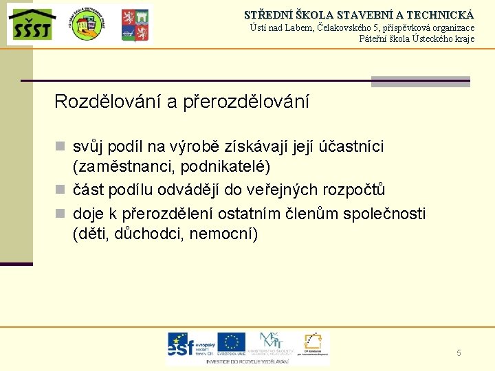 STŘEDNÍ ŠKOLA STAVEBNÍ A TECHNICKÁ Ústí nad Labem, Čelakovského 5, příspěvková organizace Páteřní škola