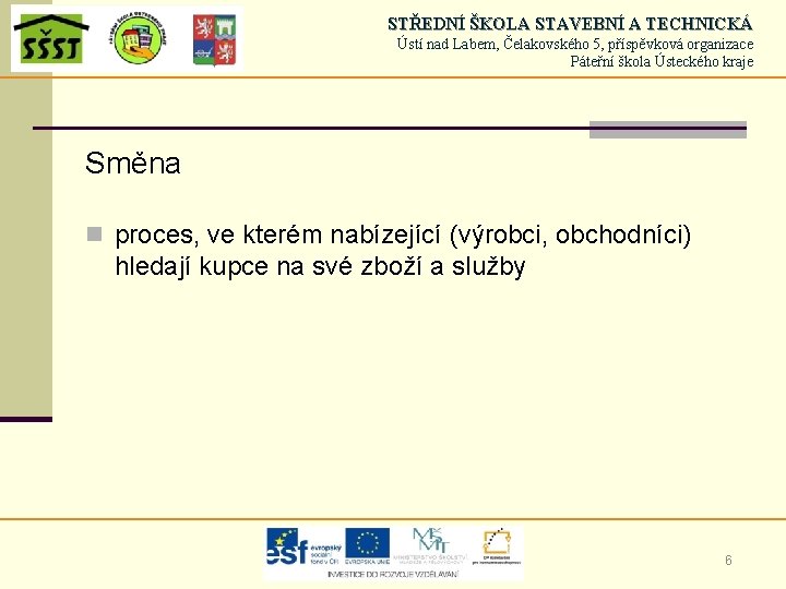 STŘEDNÍ ŠKOLA STAVEBNÍ A TECHNICKÁ Ústí nad Labem, Čelakovského 5, příspěvková organizace Páteřní škola