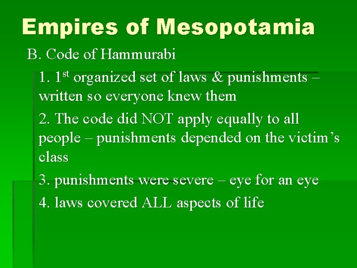 Empires of Mesopotamia B. Code of Hammurabi 1. 1 st organized set of laws