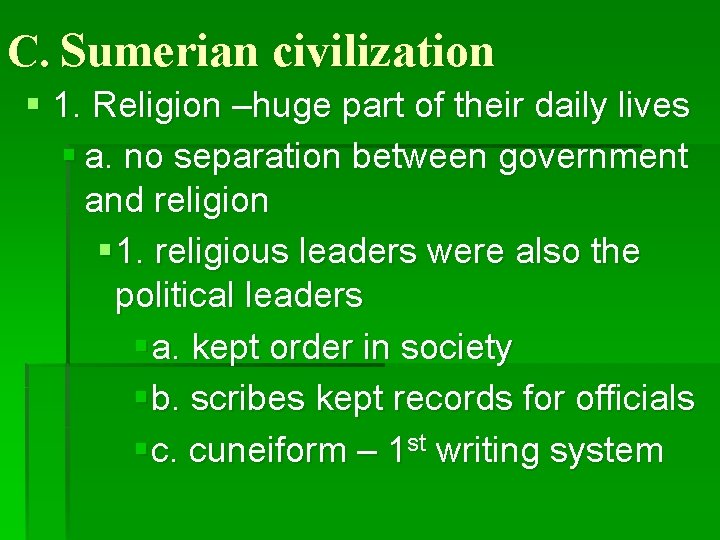 C. Sumerian civilization § 1. Religion –huge part of their daily lives § a.