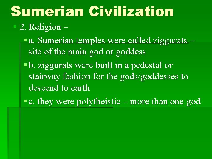 Sumerian Civilization § 2. Religion – § a. Sumerian temples were called ziggurats –