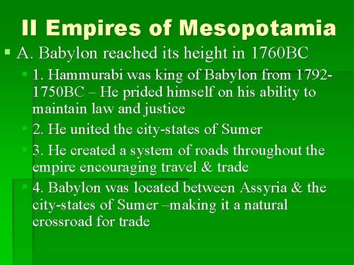 II Empires of Mesopotamia § A. Babylon reached its height in 1760 BC §