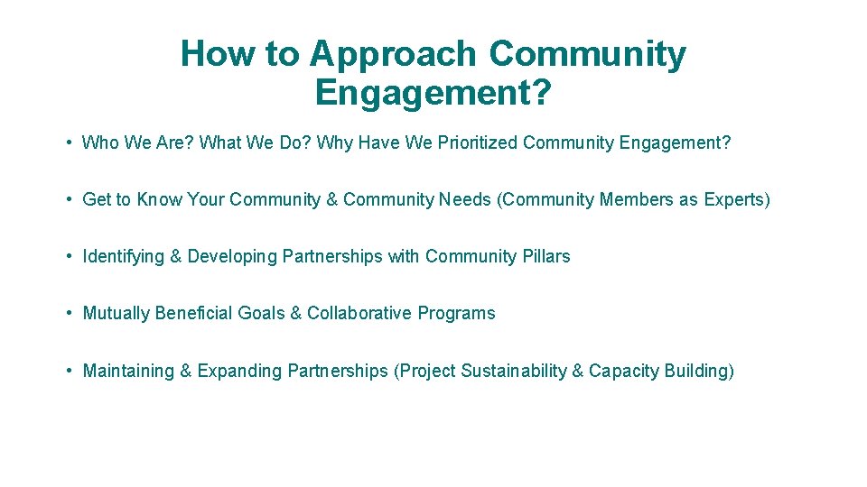 How to Approach Community Engagement? • Who We Are? What We Do? Why Have