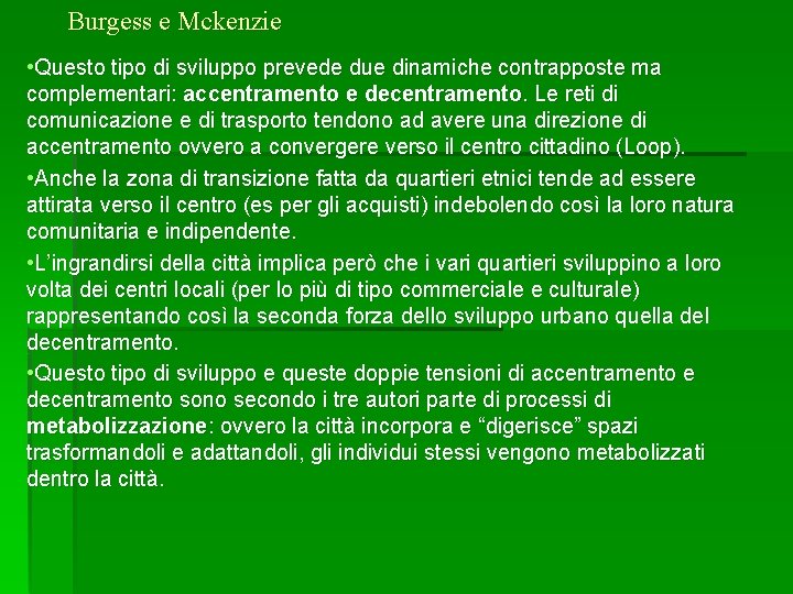 Burgess e Mckenzie • Questo tipo di sviluppo prevede due dinamiche contrapposte ma complementari: