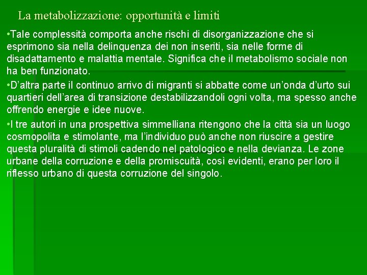 La metabolizzazione: opportunità e limiti • Tale complessità comporta anche rischi di disorganizzazione che
