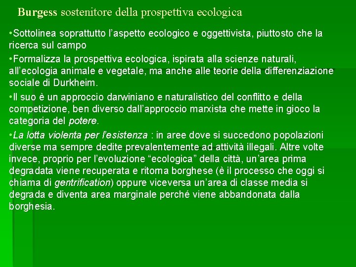 Burgess sostenitore della prospettiva ecologica • Sottolinea soprattutto l’aspetto ecologico e oggettivista, piuttosto che