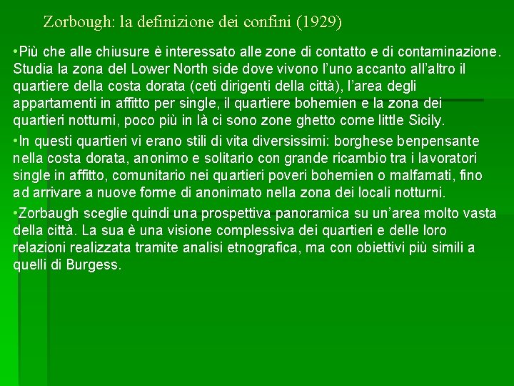 Zorbough: la definizione dei confini (1929) • Più che alle chiusure è interessato alle