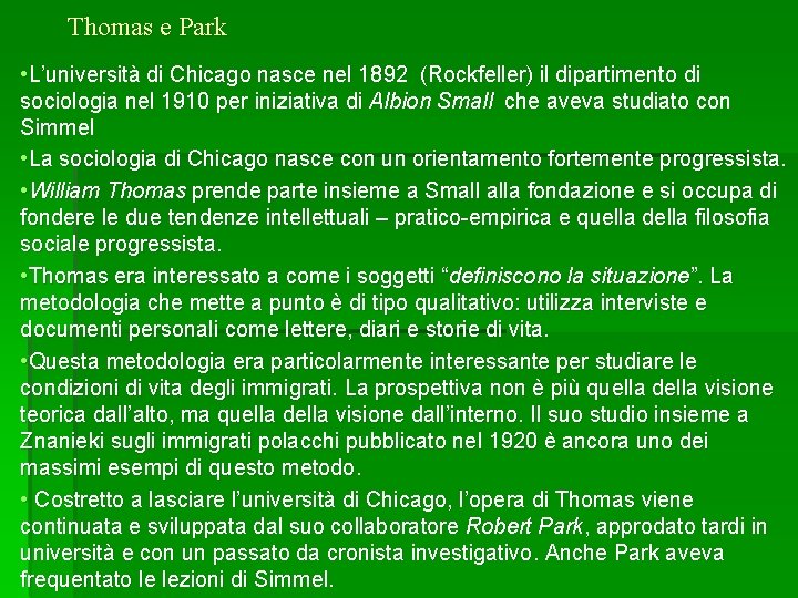 Thomas e Park • L’università di Chicago nasce nel 1892 (Rockfeller) il dipartimento di