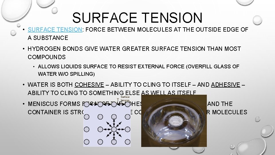 SURFACE TENSION • SURFACE TENSION: FORCE BETWEEN MOLECULES AT THE OUTSIDE EDGE OF A