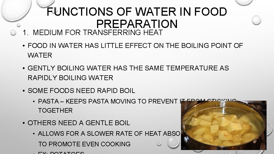 FUNCTIONS OF WATER IN FOOD PREPARATION 1. MEDIUM FOR TRANSFERRING HEAT • FOOD IN