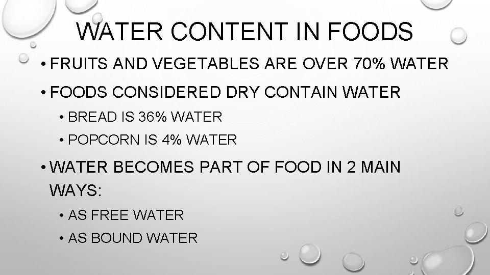 WATER CONTENT IN FOODS • FRUITS AND VEGETABLES ARE OVER 70% WATER • FOODS