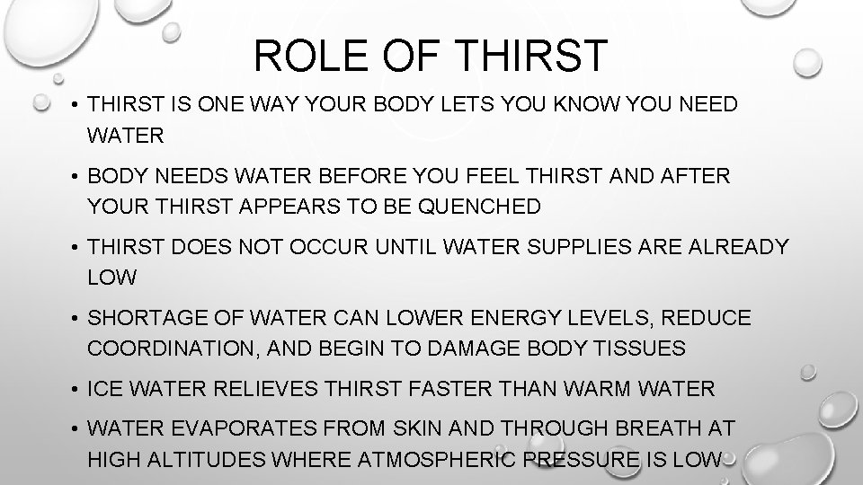 ROLE OF THIRST • THIRST IS ONE WAY YOUR BODY LETS YOU KNOW YOU