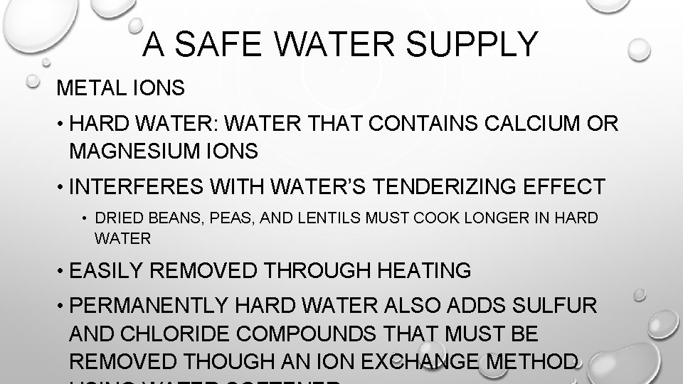 A SAFE WATER SUPPLY METAL IONS • HARD WATER: WATER THAT CONTAINS CALCIUM OR