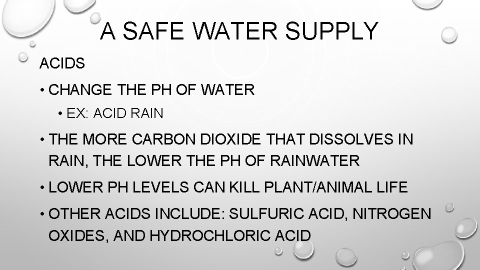 A SAFE WATER SUPPLY ACIDS • CHANGE THE PH OF WATER • EX: ACID