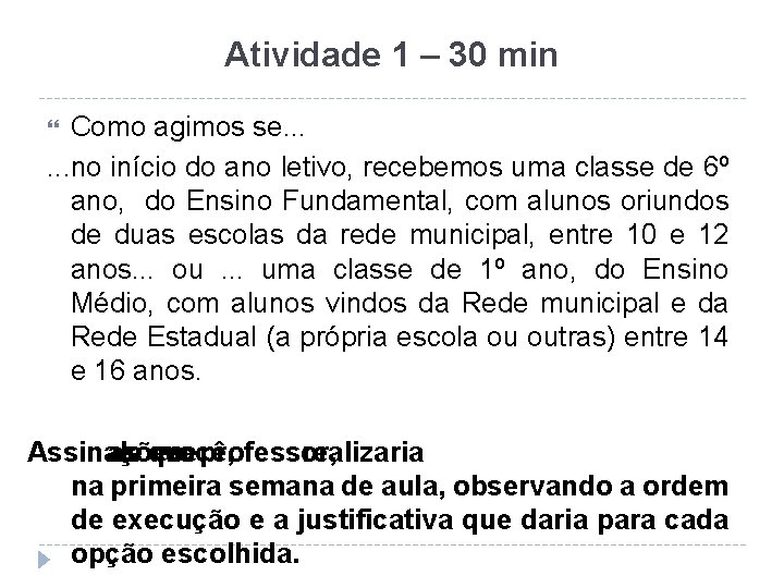 Atividade 1 – 30 min Como agimos se. . . no início do ano