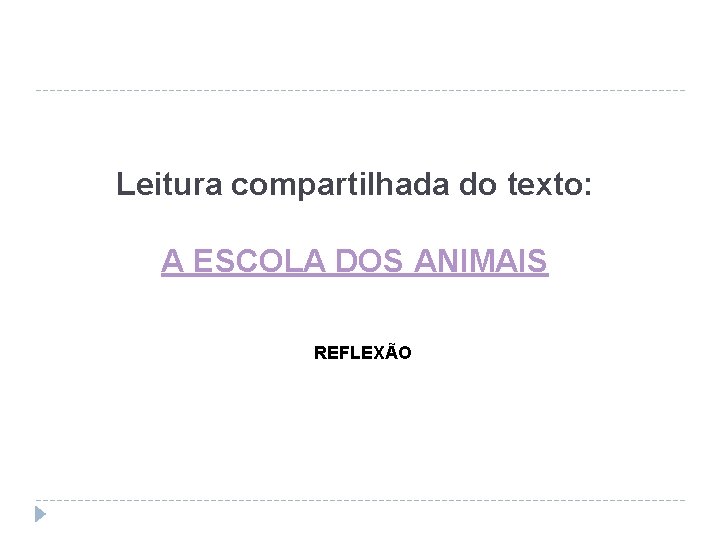 Leitura compartilhada do texto: A ESCOLA DOS ANIMAIS REFLEXÃO 