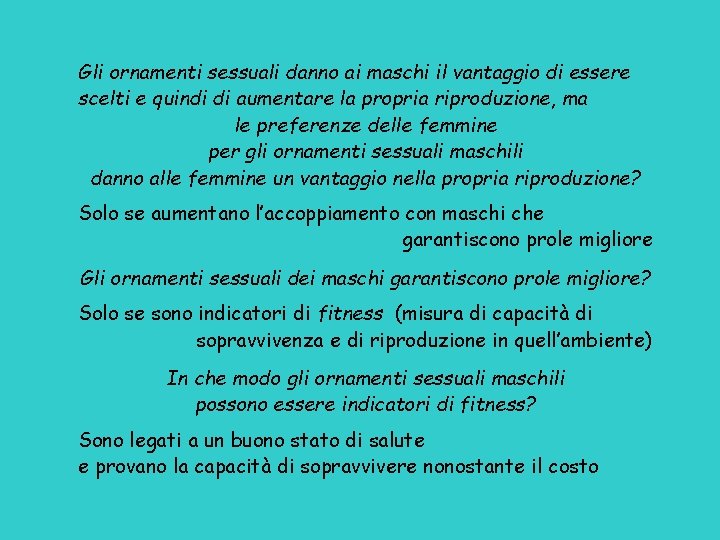 Gli ornamenti sessuali danno ai maschi il vantaggio di essere scelti e quindi di