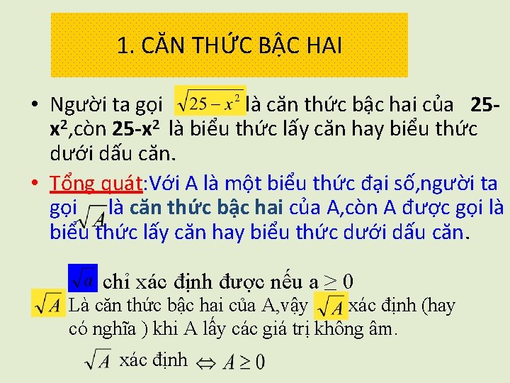 1. CĂN THỨC BẬC HAI • Người ta gọi là căn thức bậc hai