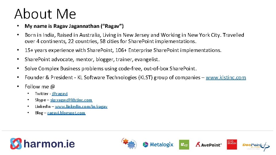 About Me • My name is Ragav Jagannathan (“Ragav”) • Born in India, Raised