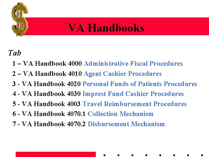 VA Handbooks Tab 1 – VA Handbook 4000 Administrative Fiscal Procedures 2 – VA
