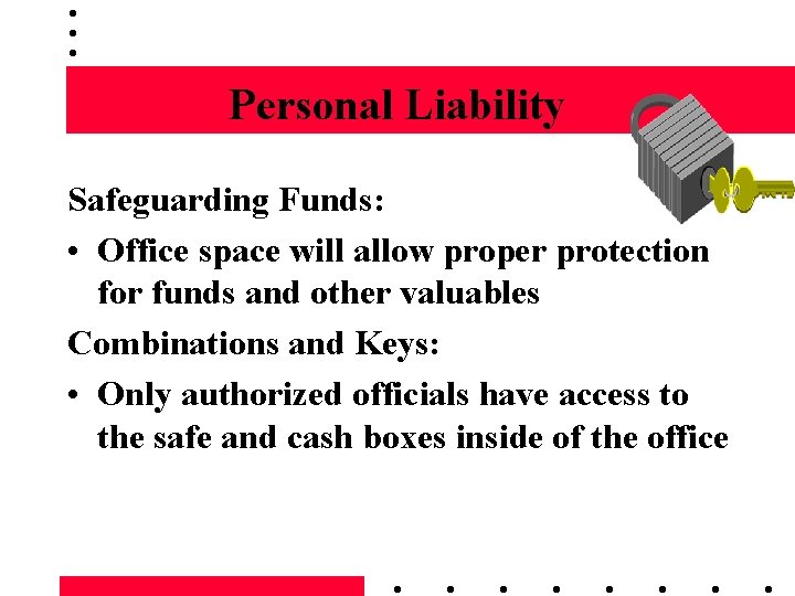 Personal Liability Safeguarding Funds: • Office space will allow proper protection for funds and