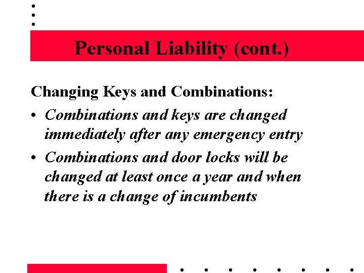 Personal Liability (cont. ) Changing Keys and Combinations: • Combinations and keys are changed