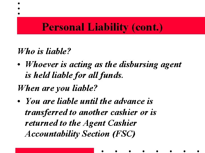 Personal Liability (cont. ) Who is liable? • Whoever is acting as the disbursing