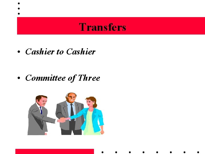 Transfers • Cashier to Cashier • Committee of Three 