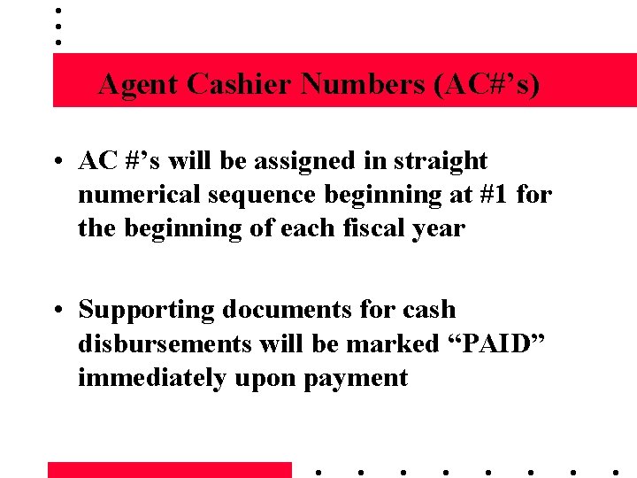 Agent Cashier Numbers (AC#’s) • AC #’s will be assigned in straight numerical sequence
