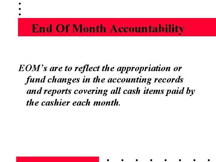 End Of Month Accountability EOM’s are to reflect the appropriation or fund changes in