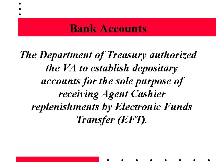 Bank Accounts The Department of Treasury authorized the VA to establish depositary accounts for