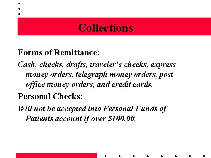 Collections Forms of Remittance: Cash, checks, drafts, traveler’s checks, express money orders, telegraph money