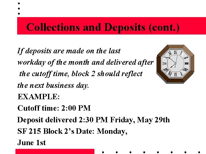 Collections and Deposits (cont. ) If deposits are made on the last workday of