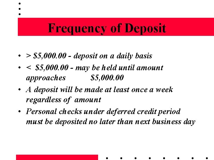 Frequency of Deposit • > $5, 000. 00 - deposit on a daily basis