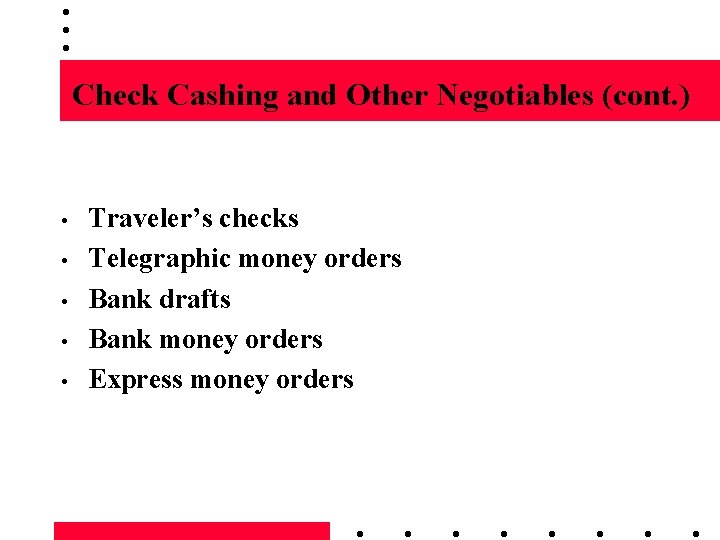 Check Cashing and Other Negotiables (cont. ) • • • Traveler’s checks Telegraphic money