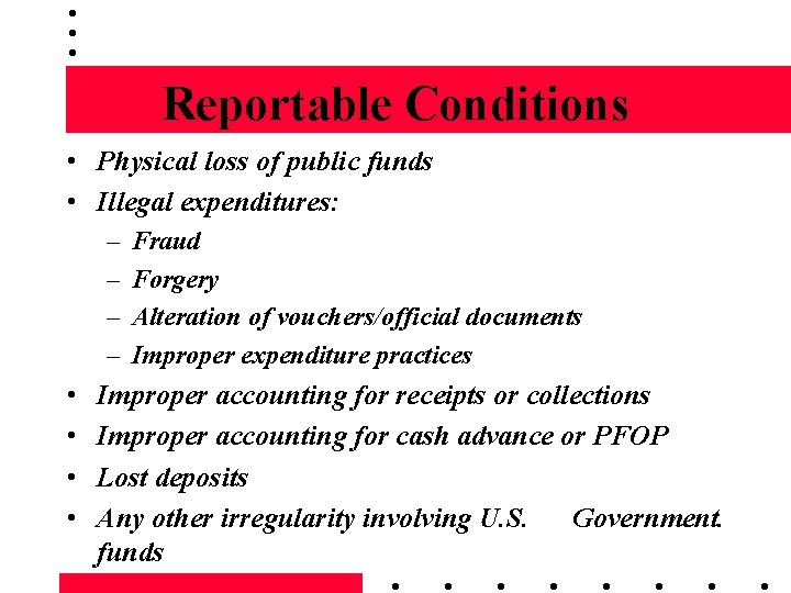 Reportable Conditions • Physical loss of public funds • Illegal expenditures: – – •