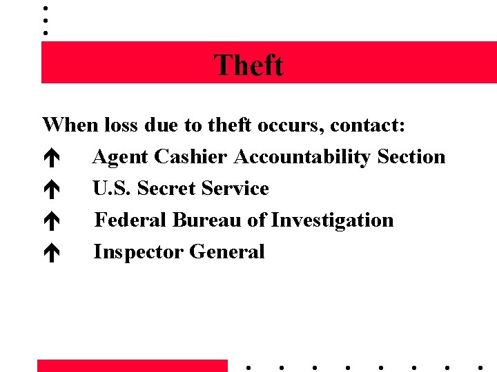 Theft When loss due to theft occurs, contact: é Agent Cashier Accountability Section é
