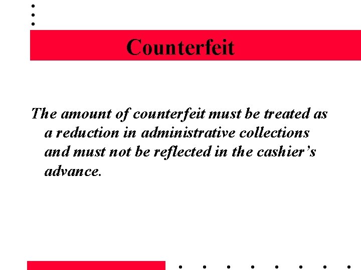 Counterfeit The amount of counterfeit must be treated as a reduction in administrative collections