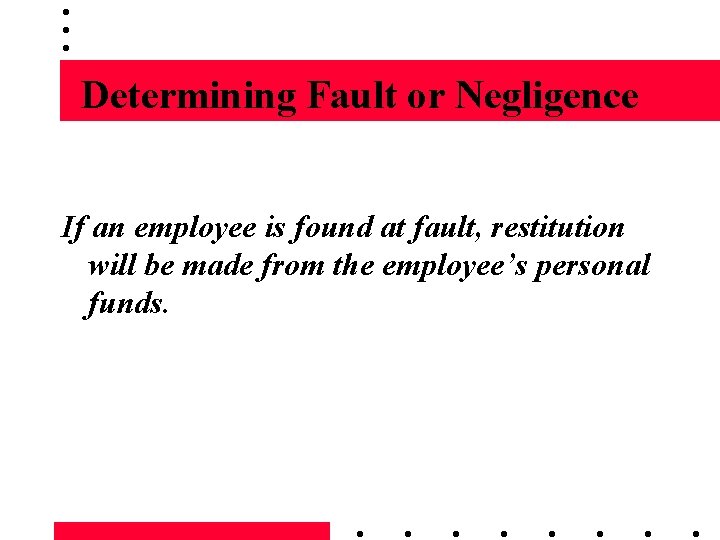 Determining Fault or Negligence If an employee is found at fault, restitution will be