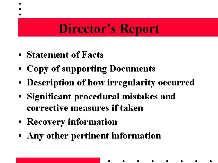 Director’s Report • • Statement of Facts Copy of supporting Documents Description of how