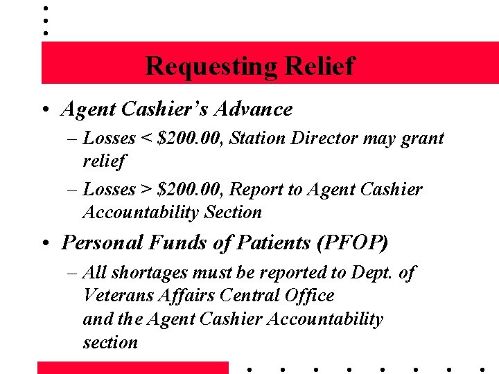 Requesting Relief • Agent Cashier’s Advance – Losses < $200. 00, Station Director may