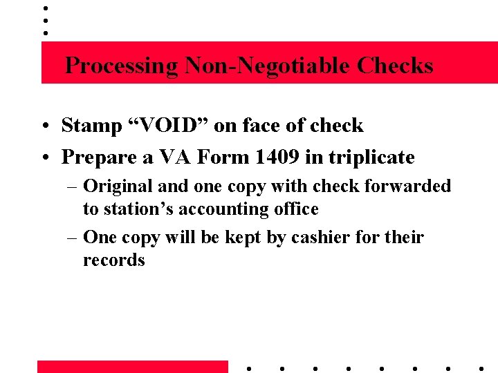 Processing Non-Negotiable Checks • Stamp “VOID” on face of check • Prepare a VA